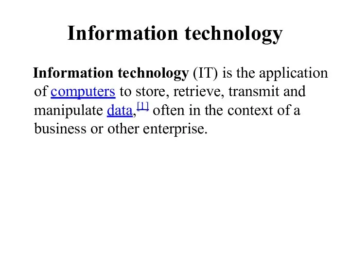 Information technology Information technology (IT) is the application of computers to