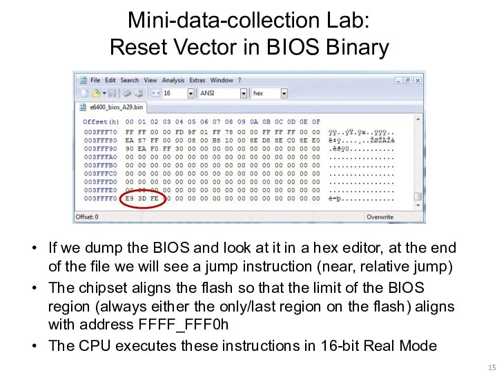 Mini-data-collection Lab: Reset Vector in BIOS Binary If we dump the