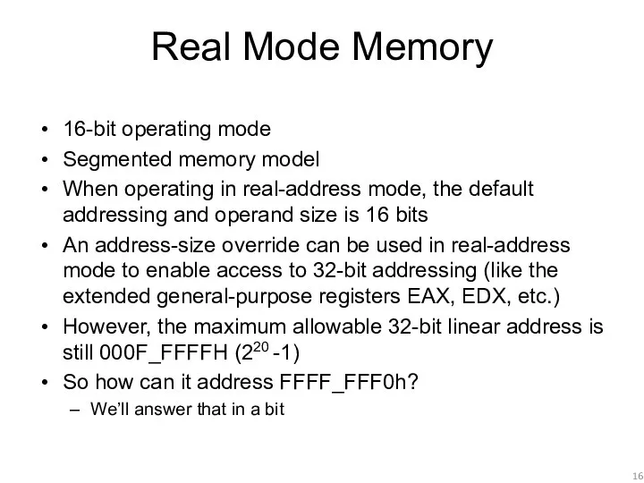 Real Mode Memory 16-bit operating mode Segmented memory model When operating