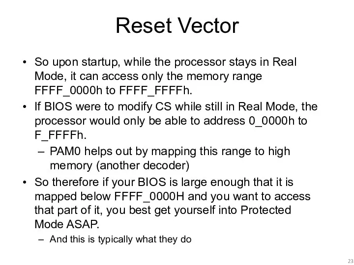 Reset Vector So upon startup, while the processor stays in Real