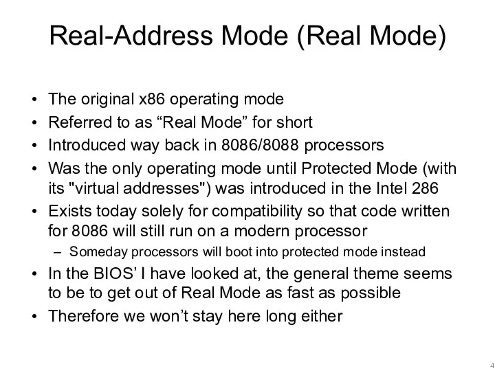 Real-Address Mode (Real Mode) The original x86 operating mode Referred to