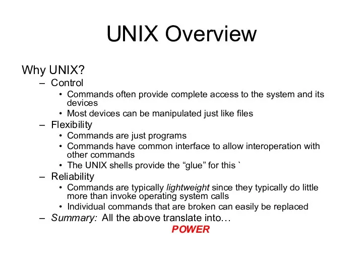 UNIX Overview Why UNIX? Control Commands often provide complete access to