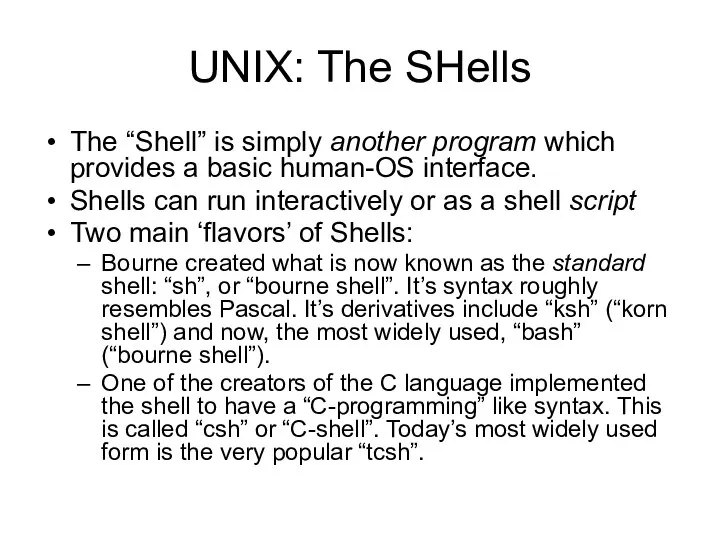 UNIX: The SHells The “Shell” is simply another program which provides