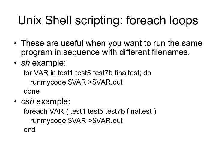 Unix Shell scripting: foreach loops These are useful when you want