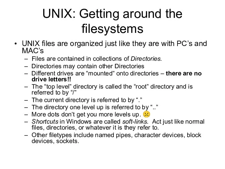 UNIX: Getting around the filesystems UNIX files are organized just like