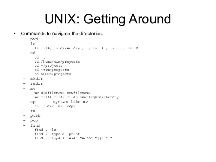 UNIX: Getting Around Commands to navigate the directories: pwd ls ls