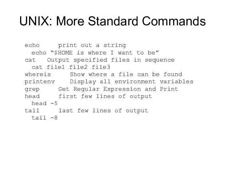 UNIX: More Standard Commands echo print out a string echo “$HOME