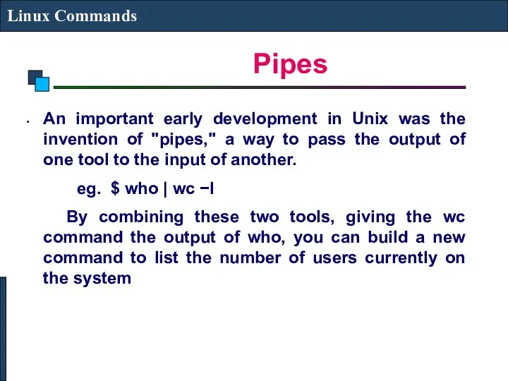Pipes Linux Commands An important early development in Unix was the