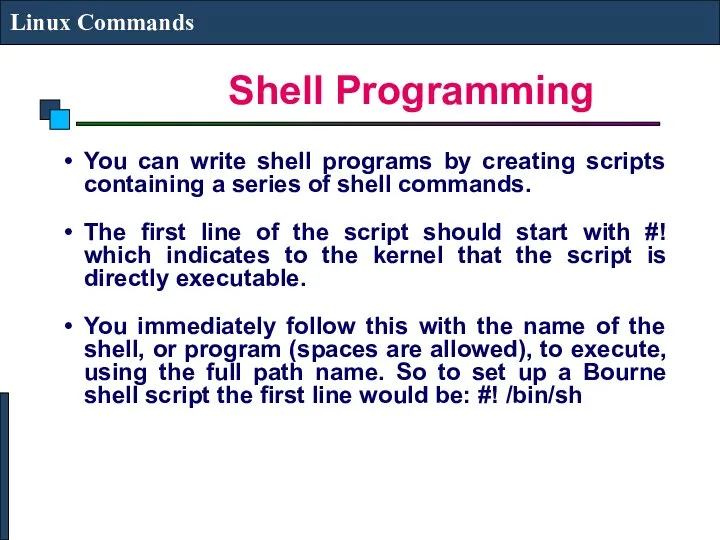 Shell Programming Linux Commands You can write shell programs by creating
