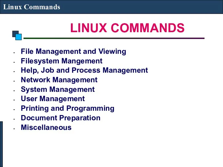 LINUX COMMANDS Linux Commands File Management and Viewing Filesystem Mangement Help,
