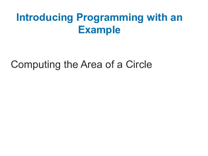 Introducing Programming with an Example Computing the Area of a Circle