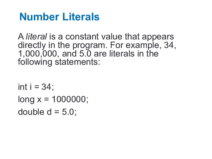 Number Literals A literal is a constant value that appears directly