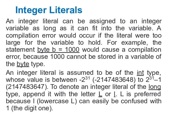 Integer Literals An integer literal can be assigned to an integer