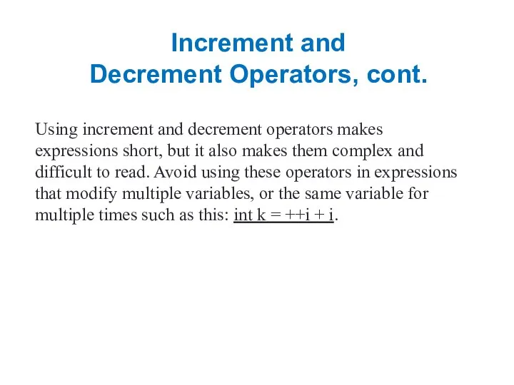 Increment and Decrement Operators, cont. Using increment and decrement operators makes