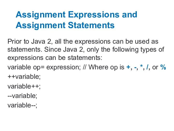 Assignment Expressions and Assignment Statements Prior to Java 2, all the