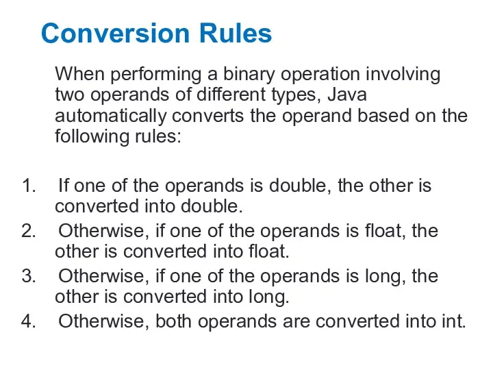 Conversion Rules When performing a binary operation involving two operands of