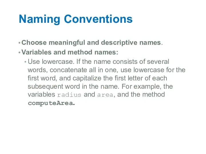 Naming Conventions Choose meaningful and descriptive names. Variables and method names: