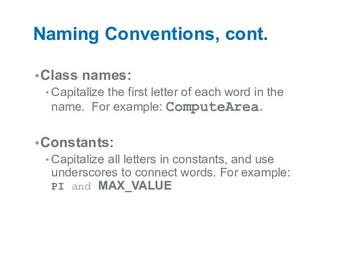 Naming Conventions, cont. Class names: Capitalize the first letter of each
