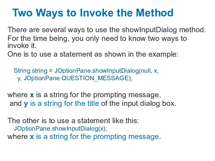 Two Ways to Invoke the Method There are several ways to