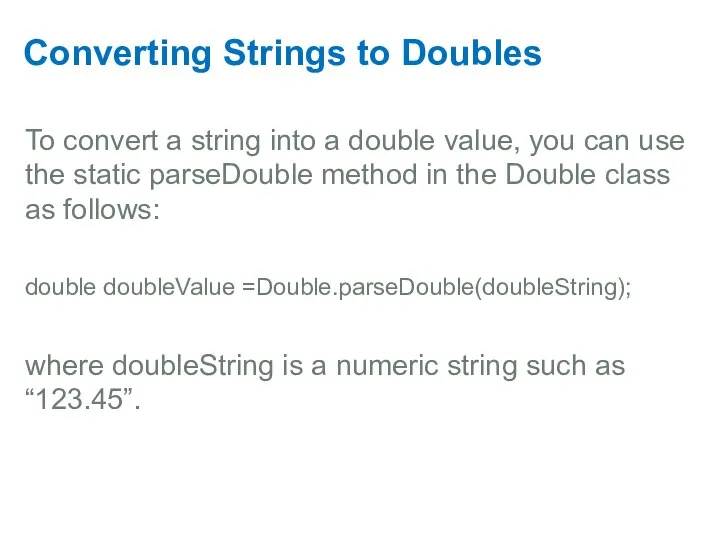 Converting Strings to Doubles To convert a string into a double