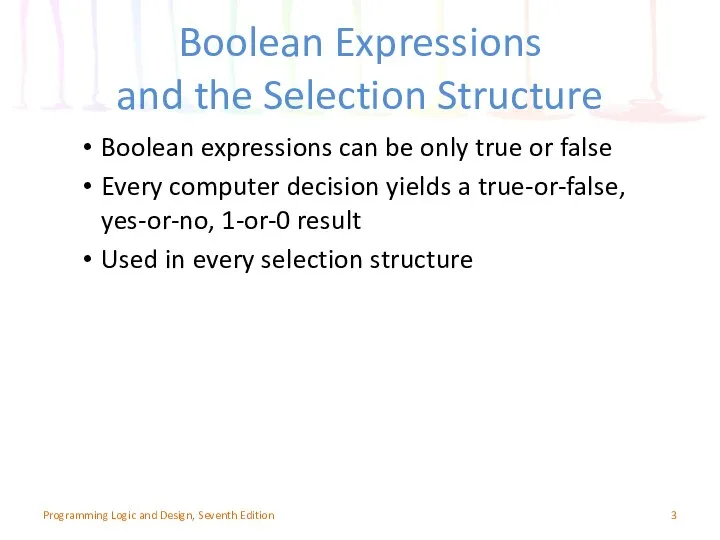 Boolean Expressions and the Selection Structure Boolean expressions can be only