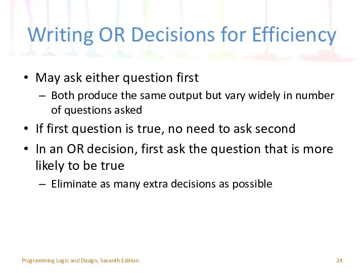 Writing OR Decisions for Efficiency May ask either question first Both