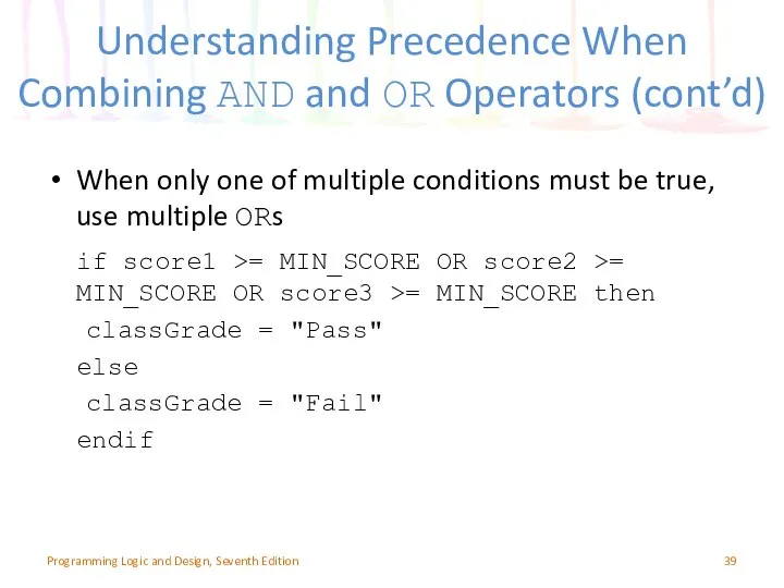 Understanding Precedence When Combining AND and OR Operators (cont’d) When only