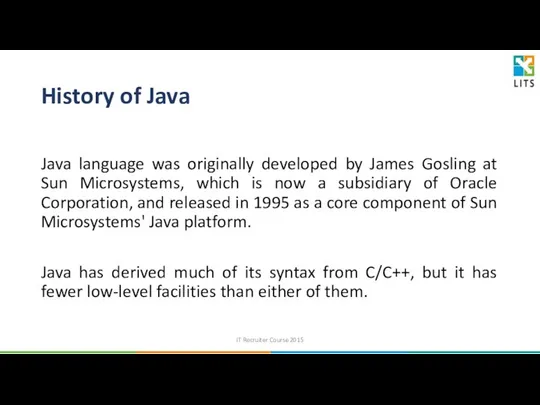 History of Java Java language was originally developed by James Gosling