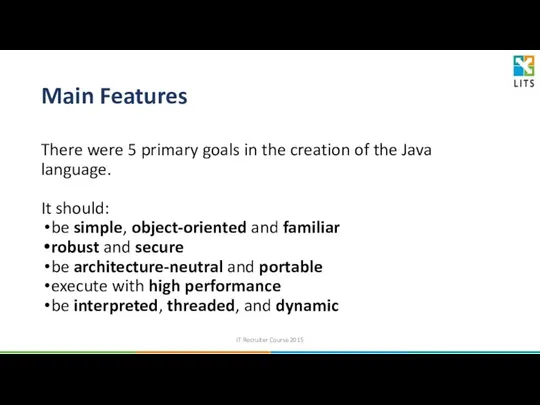 Main Features There were 5 primary goals in the creation of