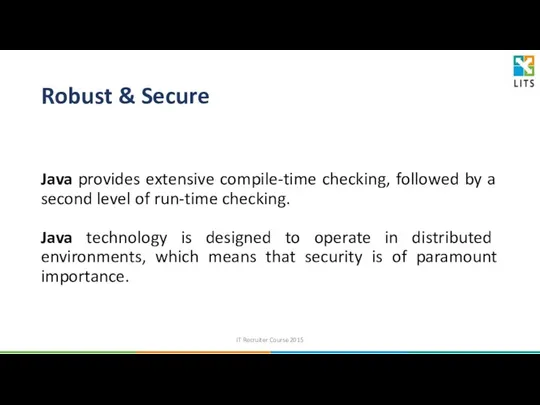 Robust & Secure Java provides extensive compile-time checking, followed by a