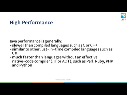 High Performance Java performance is generally: slower than compiled languages such