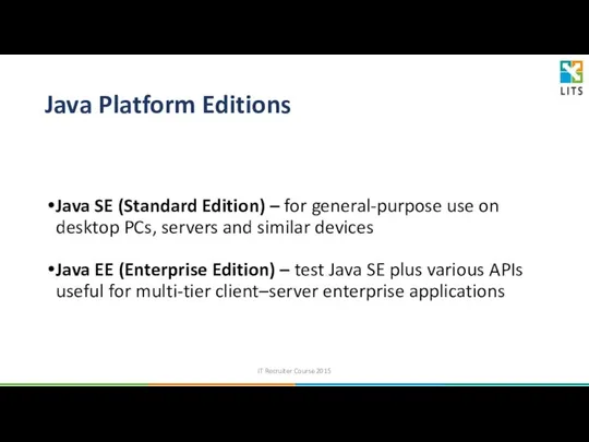 Java Platform Editions Java SE (Standard Edition) – for general-purpose use
