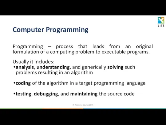 Computer Programming Programming – process that leads from an original formulation