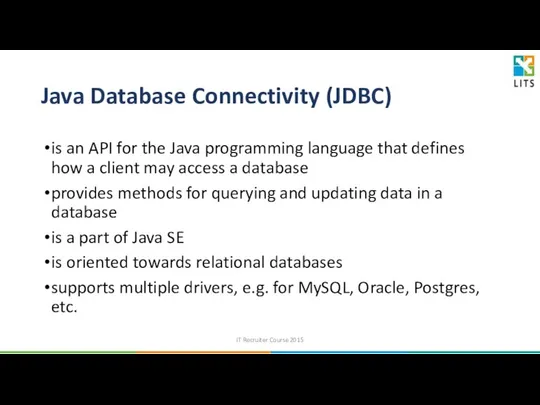 Java Database Connectivity (JDBC) is an API for the Java programming