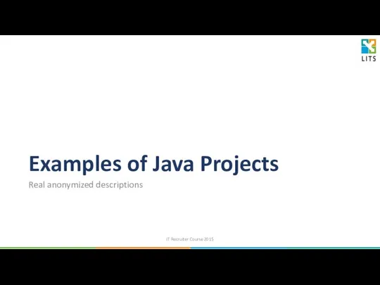 Examples of Java Projects Real anonymized descriptions IT Recruiter Course 2015