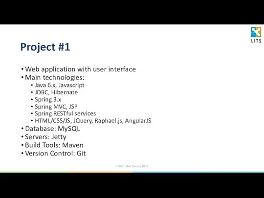 Project #1 Web application with user interface Main technologies: Java 6.x,