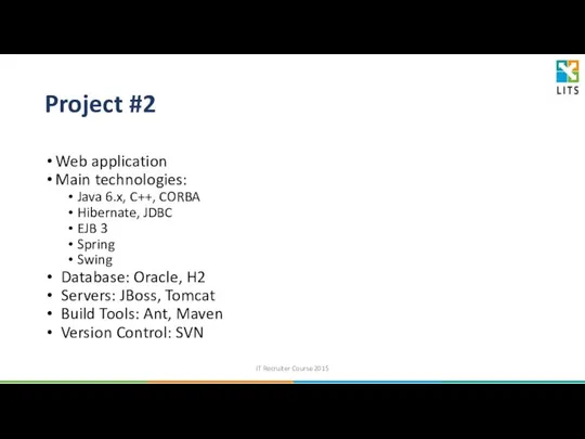 Project #2 Web application Main technologies: Java 6.x, C++, CORBA Hibernate,
