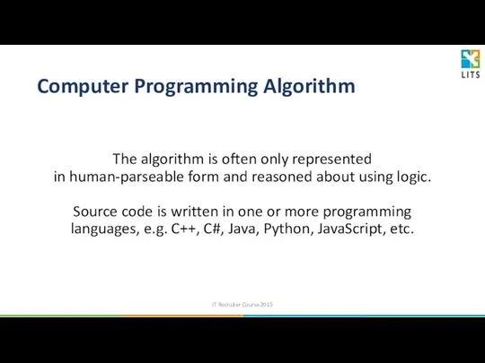 Computer Programming Algorithm The algorithm is often only represented in human-parseable