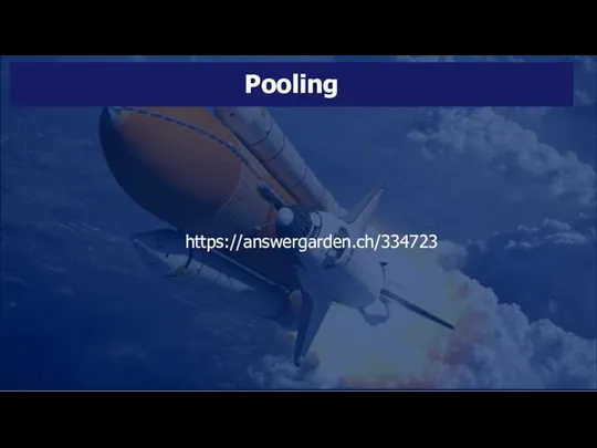 Pooling https://answergarden.ch/334723