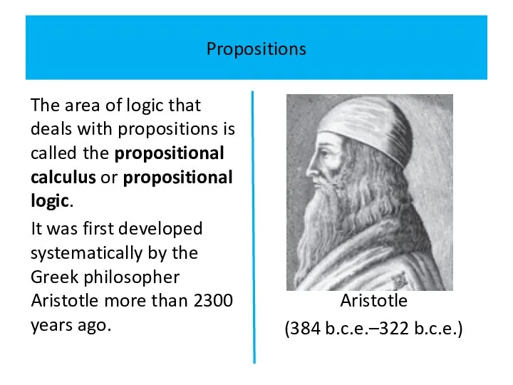 Propositions The area of logic that deals with propositions is called