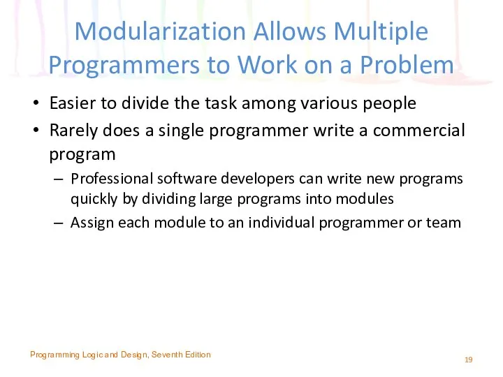 Modularization Allows Multiple Programmers to Work on a Problem Easier to