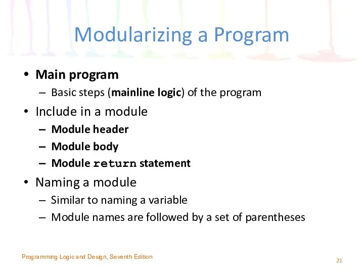 Modularizing a Program Main program Basic steps (mainline logic) of the