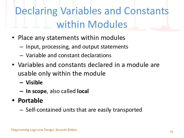 Declaring Variables and Constants within Modules Place any statements within modules
