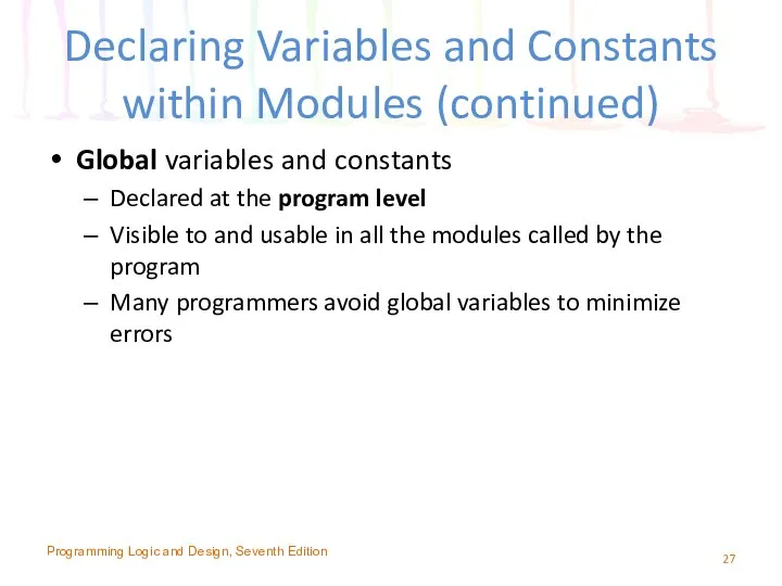 Declaring Variables and Constants within Modules (continued) Global variables and constants