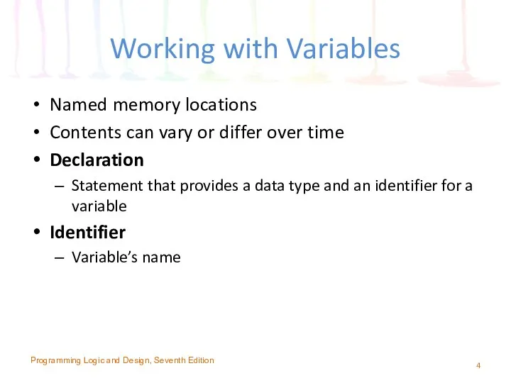 Working with Variables Named memory locations Contents can vary or differ