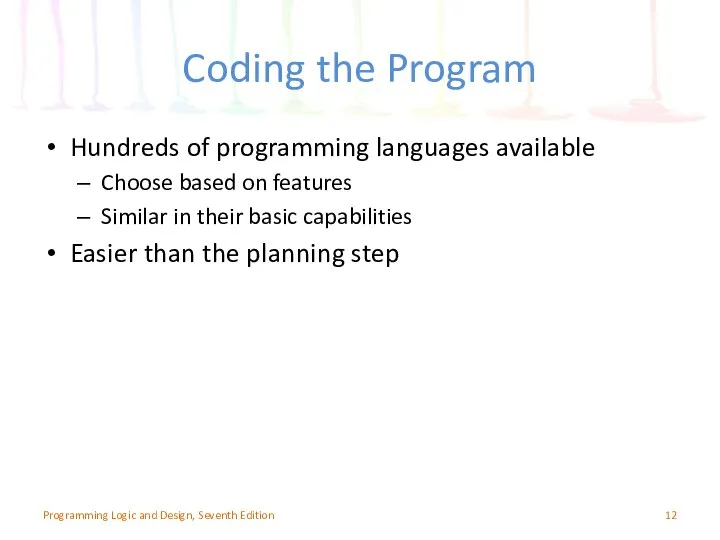 Coding the Program Hundreds of programming languages available Choose based on