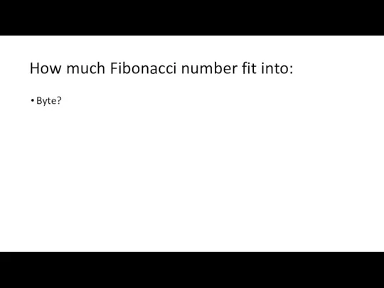 How much Fibonacci number fit into: Byte?