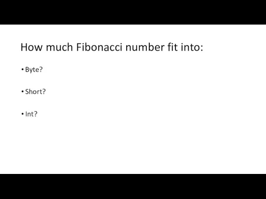 How much Fibonacci number fit into: Byte? Short? Int?