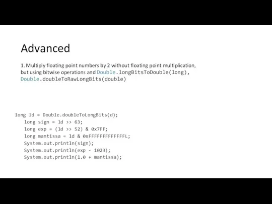 Advanced 1. Multiply floating point numbers by 2 without floating point