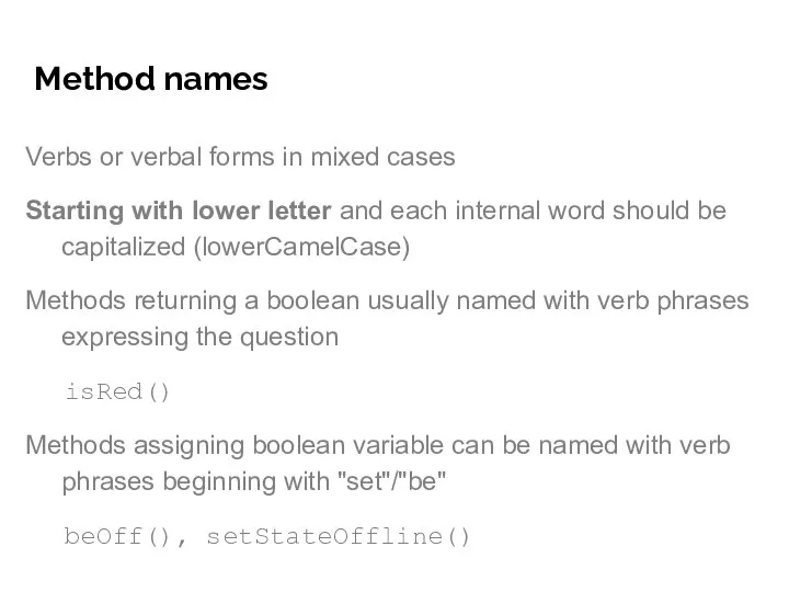 Method names Verbs or verbal forms in mixed cases Starting with